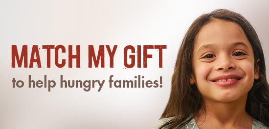 Match My Gift to help hungry families!